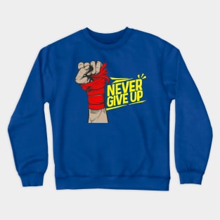 never give up Crewneck Sweatshirt